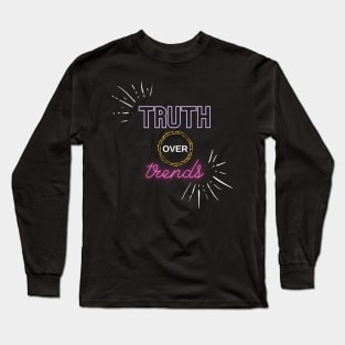 TRUTH OVER TRENDS Long Sleeve T-Shirt